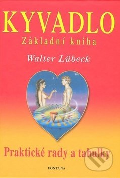 Kniha: Kyvadlo Základní kniha (Walter Lübeck). Fontána, 2019 Kniha: Kyvadlo Základní kniha (Walter Lübeck). Fontána, 2019
