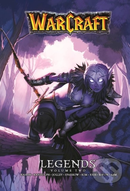Kniha: Warcraft Legends (Volume 2) (Aaron Sparrow, Dan Jolley a Richard A. Knaak). Blizzard, 2016 Kniha: Warcraft Legends (Volume 2) (Aaron Sparrow, Dan Jolley a Richard A. Knaak). Blizzard, 2016