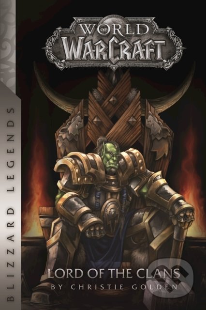 Kniha: World of Warcraft: Lord of the Clans (Christie Golden), 2016 Kniha: World of Warcraft: Lord of the Clans (Christie Golden), 2016