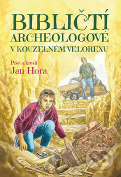 Kniha: Bibličtí archeologové v kouzelném velorexu (Jan Hora). Triton, 2019 Kniha: Bibličtí archeologové v kouzelném velorexu (Jan Hora). Triton, 2019