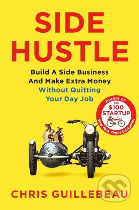 Kniha: Side Hustle (Chris Guillebeau). Pan Macmillan, 2019 Kniha: Side Hustle (Chris Guillebeau). Pan Macmillan, 2019