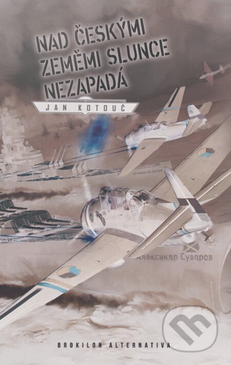 E-kniha: Nad českými zeměmi slunce nezapadá (Jan Kotouč). Brokilon, 2016 E-kniha: Nad českými zeměmi slunce nezapadá (Jan Kotouč). Brokilon, 2016