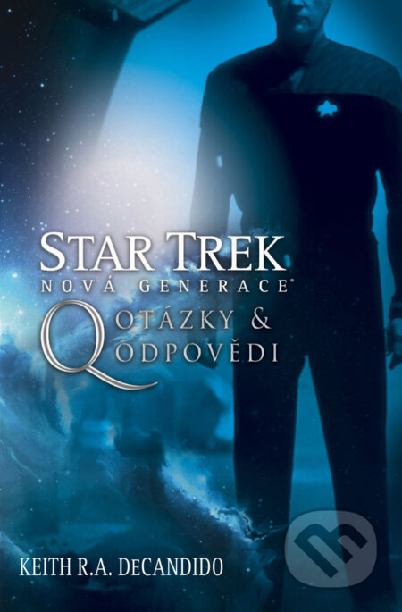 E-kniha: Star Trek: Nová generace - Q: Otázky a odpovědi (Keith R.A. DeCandido). Brokilon, 2017 E-kniha: Star Trek: Nová generace - Q: Otázky a odpovědi (Keith R.A. DeCandido). Brokilon, 2017