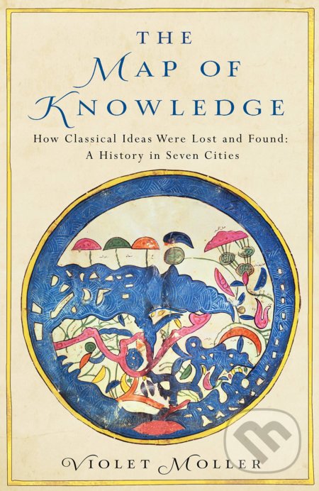 Kniha: The Map of Knowledge (Violet Moller). Pan Macmillan, 2019 Kniha: The Map of Knowledge (Violet Moller). Pan Macmillan, 2019
