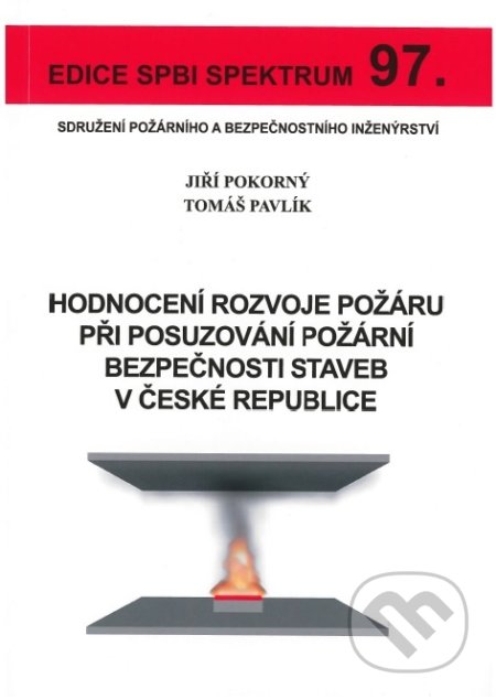 Kniha: Hodnocení rozvoje požáru při posuzování požární bezpečnosti staveb v České republice (Jiří Pokorný a Tomáš Pavlík). Sdružení požárního a bezpečnostního inženýrství, 2018 Kniha: Hodnocení rozvoje požáru při posuzování požární bezpečnosti staveb v České republice (Jiří Pokorný a Tomáš Pavlík). Sdružení požárního a bezpečnostního inženýrství, 2018