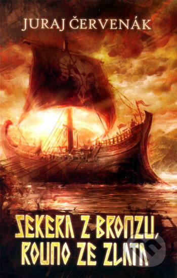 E-kniha: Sekera z bronzu, rouno ze zlata (Juraj Červenák). Brokilon, 2009 E-kniha: Sekera z bronzu, rouno ze zlata (Juraj Červenák). Brokilon, 2009
