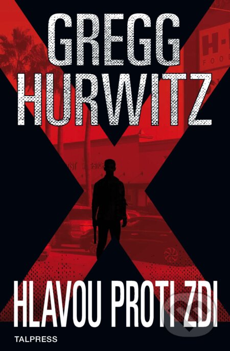 E-kniha: Hlavou proti zdi (Gregg Hurwitz). Talpress, 2018 E-kniha: Hlavou proti zdi (Gregg Hurwitz). Talpress, 2018