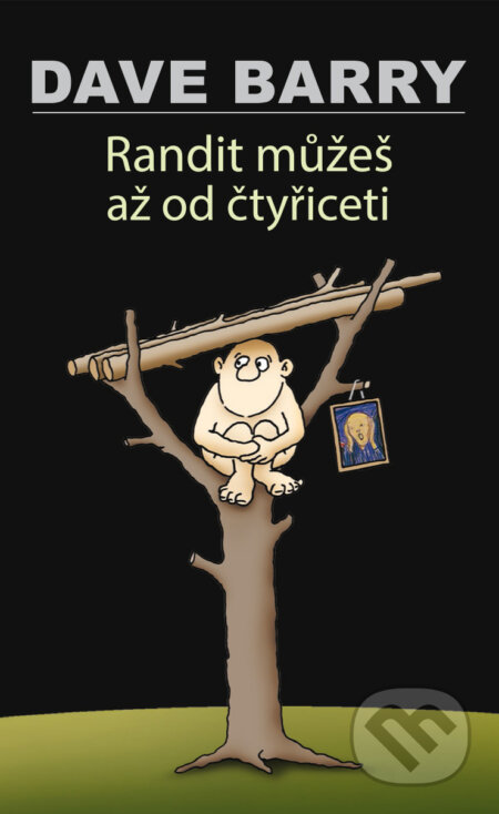 E-kniha: Randit můžeš až od čtyřiceti (Dave Barry). Talpress, 2017 E-kniha: Randit můžeš až od čtyřiceti (Dave Barry). Talpress, 2017
