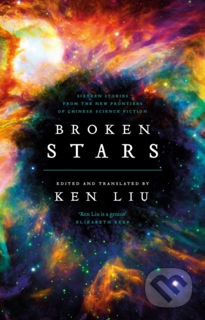 Kniha: Broken Stars (Ken Liu). Head of Zeus, 2019 Kniha: Broken Stars (Ken Liu). Head of Zeus, 2019