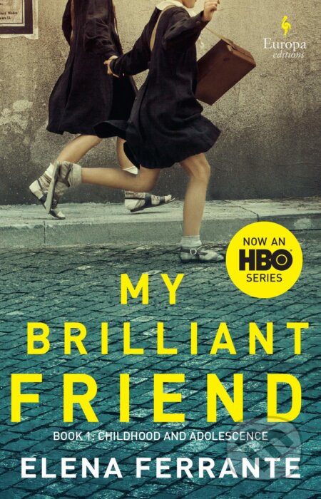 Kniha: My Brilliant Friend (Elena Ferrante). Europa Sobotáles, 2018 Kniha: My Brilliant Friend (Elena Ferrante). Europa Sobotáles, 2018