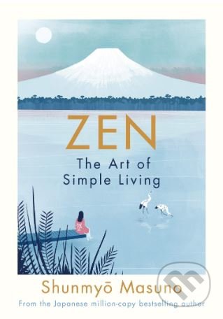Kniha: Zen (Shunmyo Masuno). Michael Joseph, 2019 Kniha: Zen (Shunmyo Masuno). Michael Joseph, 2019
