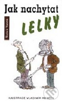 Kniha: Jak nachytat lelky (Vašek Vašák). Eminent, 2002 Kniha: Jak nachytat lelky (Vašek Vašák). Eminent, 2002