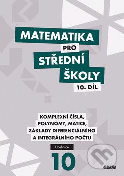 Kniha: Matematika pro střední školy 10. díl (Kristýna Zemková, Lenka Macálková a Václav Zemek). Didaktis, 2019 Kniha: Matematika pro střední školy 10. díl (Kristýna Zemková, Lenka Macálková a Václav Zemek). Didaktis, 2019
