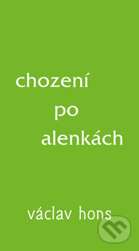 Kniha: Chození po alenkách (Václav Hons). Radix, 2018 Kniha: Chození po alenkách (Václav Hons). Radix, 2018
