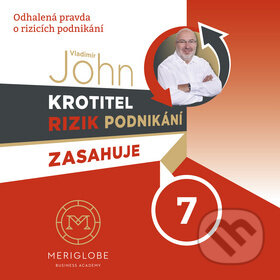Audiokniha: Krotitel rizik podnikání zasahuje 7 (Vladimír John). MERIGLOBE BUSINESS ACADEMY, 2017 Audiokniha: Krotitel rizik podnikání zasahuje 7 (Vladimír John). MERIGLOBE BUSINESS ACADEMY, 2017