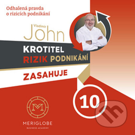 Audiokniha: Krotitel rizik podnikání zasahuje 10 (Vladimír John). MERIGLOBE BUSINESS ACADEMY, 2017 Audiokniha: Krotitel rizik podnikání zasahuje 10 (Vladimír John). MERIGLOBE BUSINESS ACADEMY, 2017
