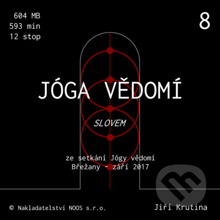 Audiokniha: Jóga vědomí slovem 8 (Jiří Krutina). Nakladatelství NOOS, 2019 Audiokniha: Jóga vědomí slovem 8 (Jiří Krutina). Nakladatelství NOOS, 2019