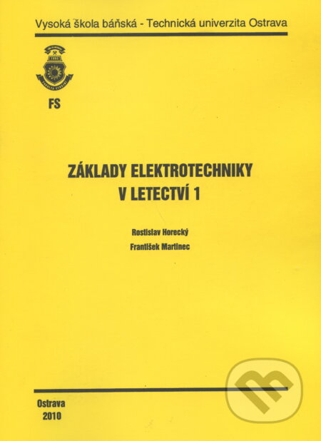 Kniha: Základy elektrotechniky v letectví 1 (Rostislav Horecký). VSB TU Ostrava, 2010 Kniha: Základy elektrotechniky v letectví 1 (Rostislav Horecký). VSB TU Ostrava, 2010