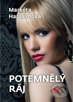 Kniha: Potemnělý ráj (Markéta Harasimová). MaHa, 2019 Kniha: Potemnělý ráj (Markéta Harasimová). MaHa, 2019