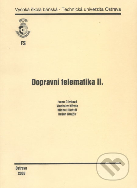 Kniha: Dopravní telematika II. (Ivana Olivková). VSB TU Ostrava, 2008 Kniha: Dopravní telematika II. (Ivana Olivková). VSB TU Ostrava, 2008