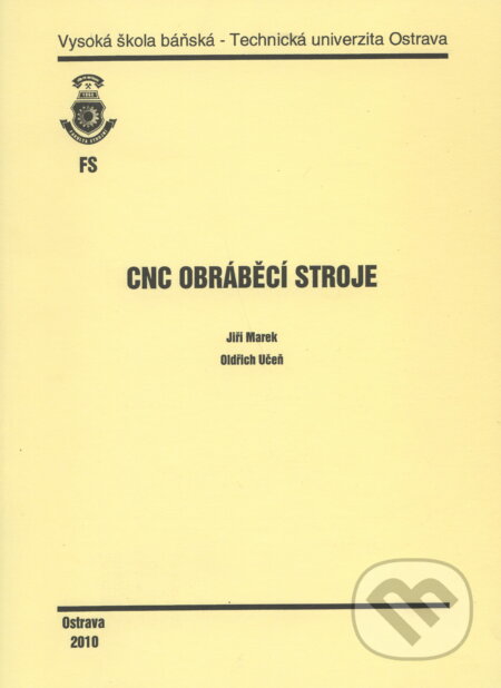 Kniha: CNC obráběcí stroje (Jiří Marek). VSB TU Ostrava, 2010 Kniha: CNC obráběcí stroje (Jiří Marek). VSB TU Ostrava, 2010