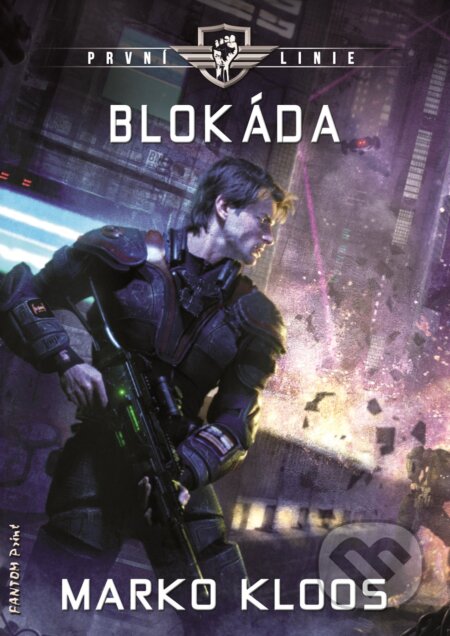E-kniha: Blokáda (Marko Kloos). FANTOM Print, 2018 E-kniha: Blokáda (Marko Kloos). FANTOM Print, 2018