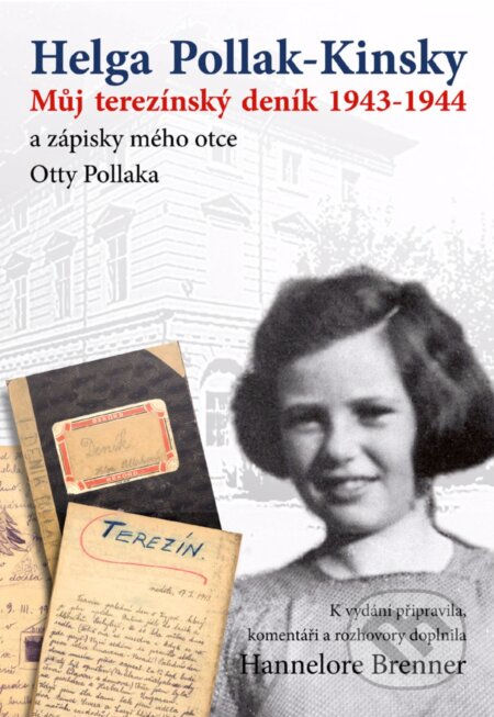 E-kniha: Můj Terezínský deník 1943-1944 (Helga Pollak - Kinsky). XYZ, 2019 E-kniha: Můj Terezínský deník 1943-1944 (Helga Pollak - Kinsky). XYZ, 2019