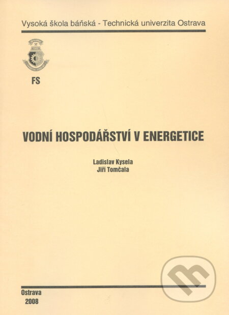 Kniha: Vodní hospodářství v energetice (Ladislav Kysela). VSB TU Ostrava, 2008 Kniha: Vodní hospodářství v energetice (Ladislav Kysela). VSB TU Ostrava, 2008