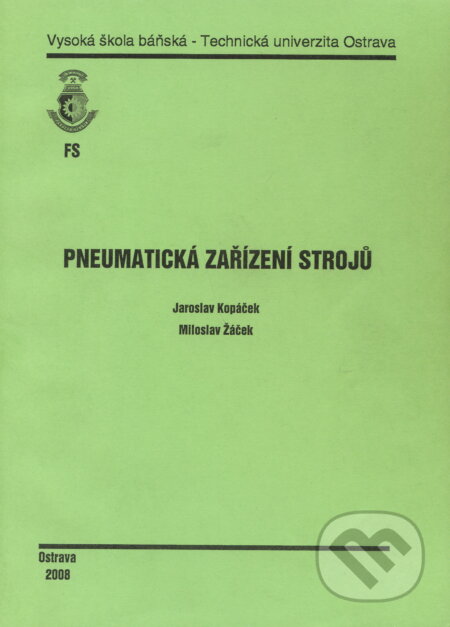Kniha: Pneumatická zařízení strojů (Jaroslav Kopáček). VSB TU Ostrava, 2008 Kniha: Pneumatická zařízení strojů (Jaroslav Kopáček). VSB TU Ostrava, 2008