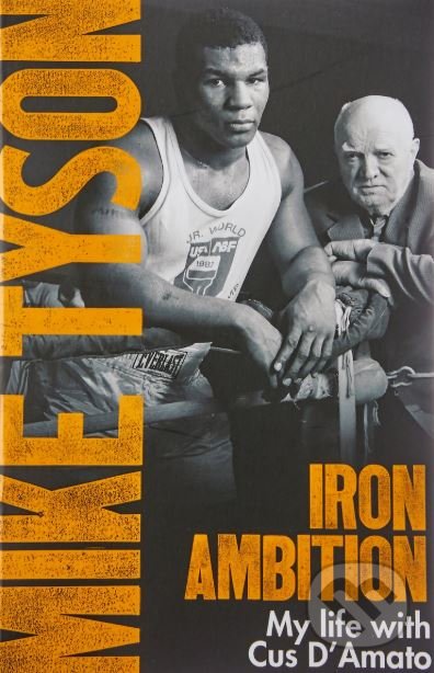 Kniha: Iron Ambition (Larry Sloman a Mike Tyson). Sphere, 2018 Kniha: Iron Ambition (Larry Sloman a Mike Tyson). Sphere, 2018