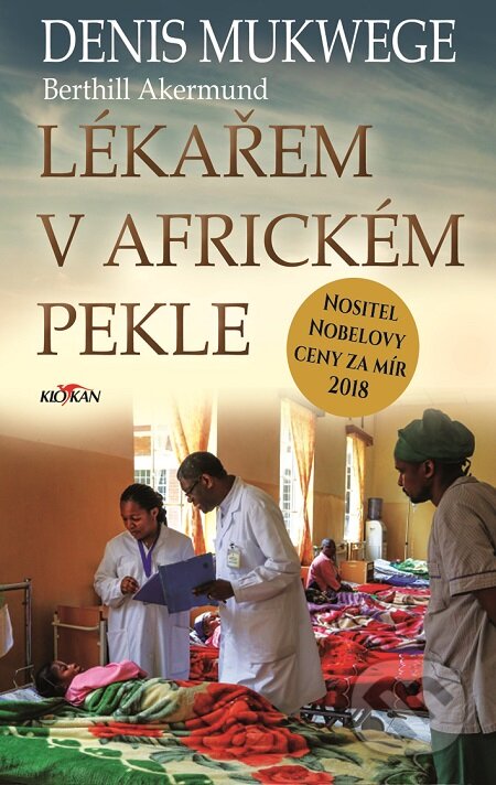 E-kniha: Lékařem v africkém pekle (Berthil Åkerlund a Denis Mukwege). Alpress, 2019 E-kniha: Lékařem v africkém pekle (Berthil Åkerlund a Denis Mukwege). Alpress, 2019