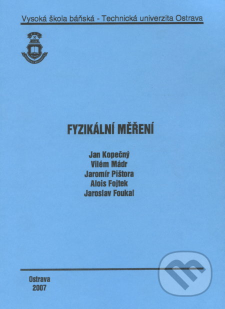 Kniha: Fyzikální měření (Ján Kopečný a kolektív). VSB TU Ostrava, 2007 Kniha: Fyzikální měření (Ján Kopečný a kolektív). VSB TU Ostrava, 2007
