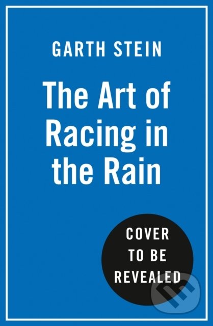 Kniha: The Art of Racing in the Rain (Garth Stein). HarperCollins, 2019 Kniha: The Art of Racing in the Rain (Garth Stein). HarperCollins, 2019