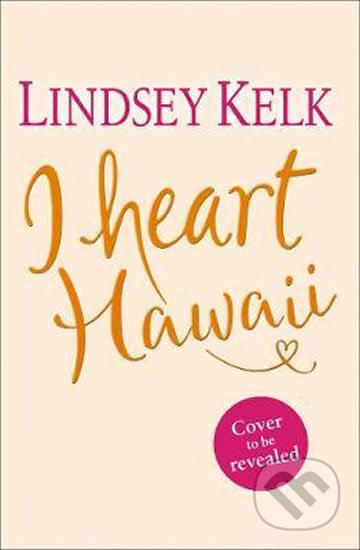 Kniha: I Heart Hawaii (Lindsey Kelk). HarperCollins, 2019 Kniha: I Heart Hawaii (Lindsey Kelk). HarperCollins, 2019