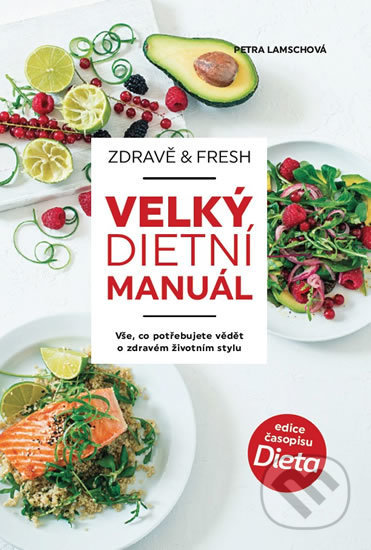Kniha: Zdravě & fresh aneb Velký dietní manuál (Petra Lamschová). CZECH NEWS CENTER, 2019 Kniha: Zdravě & fresh aneb Velký dietní manuál (Petra Lamschová). CZECH NEWS CENTER, 2019