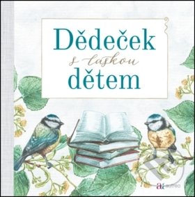 Kniha: Dědeček s láskou dětem (Autreo). Autreo, 2018 Kniha: Dědeček s láskou dětem (Autreo). Autreo, 2018