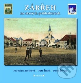 Kniha: Zábřeh na starých pohlednicích (Pavel Ševčík - VEDUTA). Pavel Ševčík - VEDUTA Kniha: Zábřeh na starých pohlednicích (Pavel Ševčík - VEDUTA). Pavel Ševčík - VEDUTA