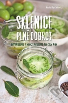 Kniha: Sklenice plné dobrot (Kasia Marciniewicz). Bookmedia, 2018 Kniha: Sklenice plné dobrot (Kasia Marciniewicz). Bookmedia, 2018