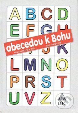 Kniha: Abecedou k Bohu (Eva Nocarová a Mária Chovancová). Lúč, 2010 Kniha: Abecedou k Bohu (Eva Nocarová a Mária Chovancová). Lúč, 2010