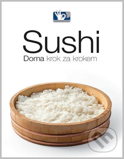 Kniha: Sushi - Doma, krok za krokem (Roman Vaněk). Prakul Production, 2019 Kniha: Sushi - Doma, krok za krokem (Roman Vaněk). Prakul Production, 2019