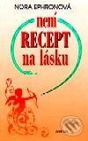 Kniha: Není recept na lásku (Nora Ephronová). Nakladatelství Aurora, 2001 Kniha: Není recept na lásku (Nora Ephronová). Nakladatelství Aurora, 2001