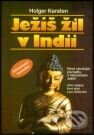 Kniha: Ježíš žil v Indii (Holger Kersten). Alternativa, 2001 Kniha: Ježíš žil v Indii (Holger Kersten). Alternativa, 2001