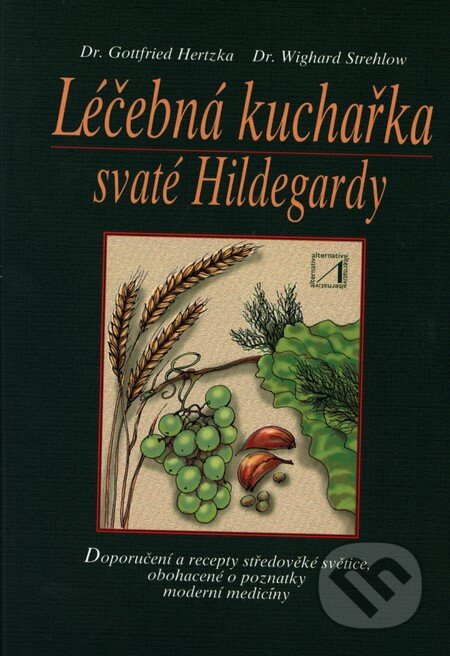 Kniha: Léčebná kuchařka sv. Hildegardy (G. Hertzka a W. Strehlow). Alternativa, 2001 Kniha: Léčebná kuchařka sv. Hildegardy (G. Hertzka a W. Strehlow). Alternativa, 2001