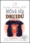 Kniha: Léčivá síla druidů (Ronald P. Schweppe, Aljoscha Schwarz a W.M. Pfau). Alternativa, 2001 Kniha: Léčivá síla druidů (Ronald P. Schweppe, Aljoscha Schwarz a W.M. Pfau). Alternativa, 2001