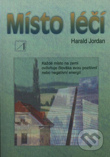 Kniha: Místo léčí (Harald Jordan). Alternativa, 2001 Kniha: Místo léčí (Harald Jordan). Alternativa, 2001