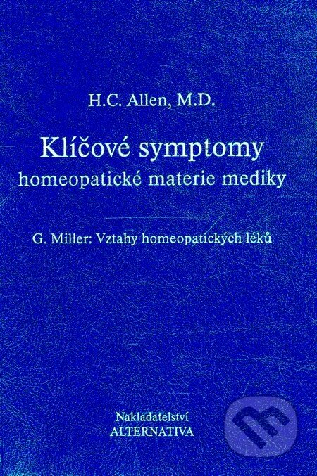 Klíčové symptomy homeopatické materie mediky - H. C. Allen, Alternativa, 2000