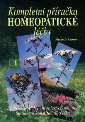 Kniha: Kompletní příručka homeopatické léčby (Miranda Castro). Alternativa, 2001 Kniha: Kompletní příručka homeopatické léčby (Miranda Castro). Alternativa, 2001
