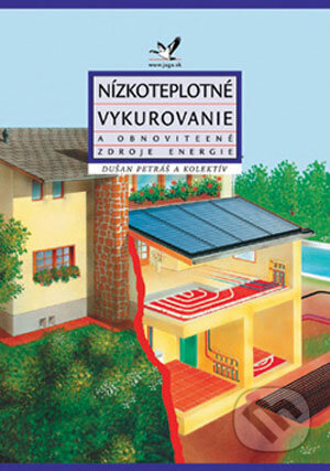 Kniha: Nízkoteplotné vykurovanie a obnoviteľné zdroje energie (Dušan Petráš a kolektiv). Jaga group, 2001 Kniha: Nízkoteplotné vykurovanie a obnoviteľné zdroje energie (Dušan Petráš a kolektiv). Jaga group, 2001
