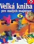 Kniha: Veľká kniha pre malých majstrov 6 (Emmanuela Düsseldorferová). Ikar, 2000 Kniha: Veľká kniha pre malých majstrov 6 (Emmanuela Düsseldorferová). Ikar, 2000