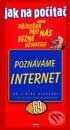 Kniha: Jak na počítač - Poznáváme Internet (Autorský kolektiv). Computer Press, 2001 Kniha: Jak na počítač - Poznáváme Internet (Autorský kolektiv). Computer Press, 2001